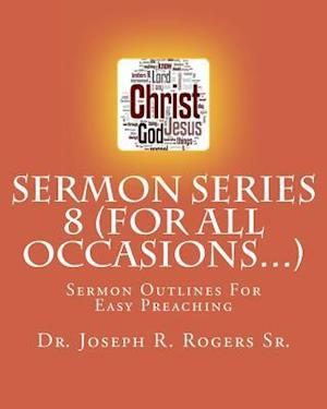 Sermon Series 8 (for All Occasions...)