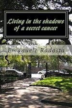 Living in the Shadows of a Secret Cancer