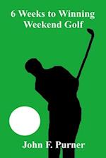 6 Weeks to Winning Weekend Golf 