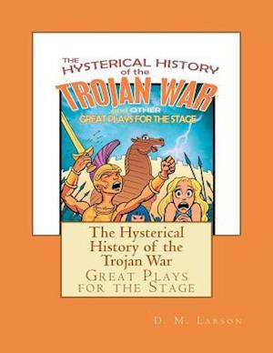 The Hysterical History of the Trojan War