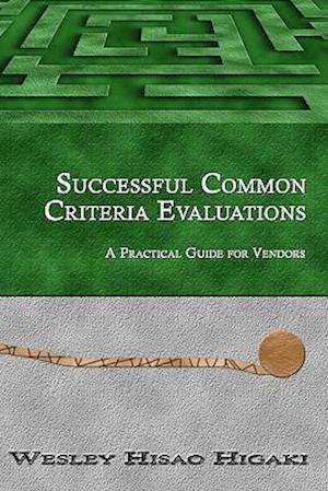 Successful Common Criteria Evaluations: A Practical Guide for Vendors