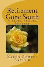 Retirement Gone South: A Flora BeGora Mystery 