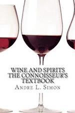 Wine and Spirits the Connoisseur's Textbook