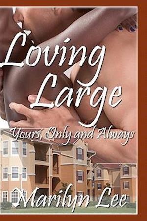 Loving Large-Yours Only and Always