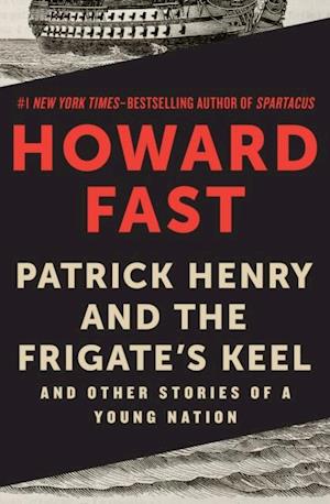 Patrick Henry and the Frigate's Keel