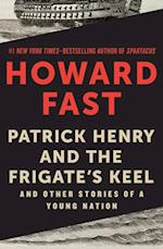 Patrick Henry and the Frigate's Keel