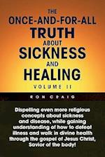 The Once-And-For-All Truth about Sickness and Healing