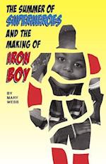 The Summer of Superheroes and the Making of Iron Boy
