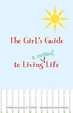 The Girl's Guide to Living a Brilliant Life!