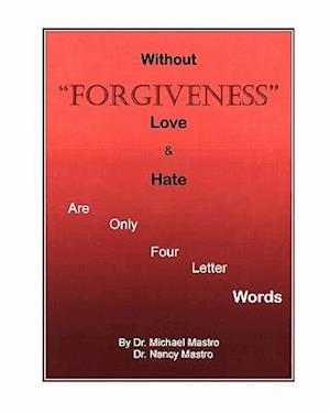 Without Forgiveness Love & Hate Are Only Four Letter Words