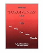 Without Forgiveness Love & Hate Are Only Four Letter Words