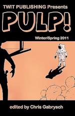 Twit Publishing Presents PULP!