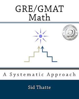 GRE/GMAT Math: A Systematic Approach