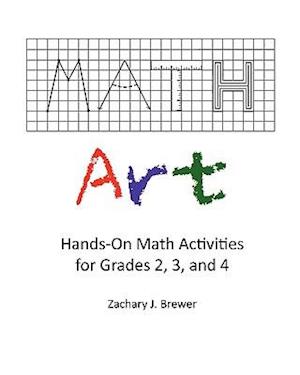 Math Art: Hands-On Math Activities for Grades 2, 3, and 4