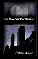 The Dawn of the Shadow