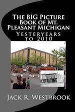 The Big Picture Book of Mt. Pleasant Michigan