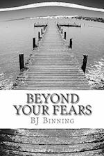 Beyond Your Fears