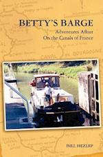 Betty's Barge: Adventures Alfoat On the Canals of France 