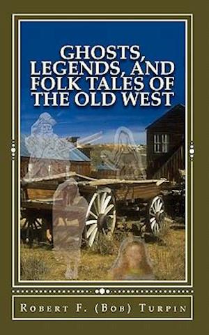 Ghosts, Legends, and Folk Tales of the Old West