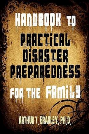 Handbook to Practical Disaster Preparedness for the Family