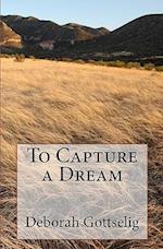 To Capture a Dream