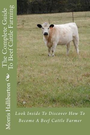 The Complete Guide to Beef Cattle Farming