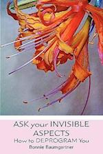 Ask Your Invisible Aspects