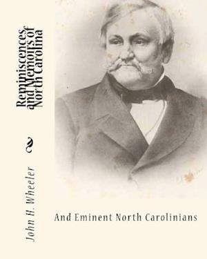 Reminiscences and Memoirs of North Carolina and Eminent North Carolinians