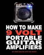 How to Make 9 Volt Portable Guitar Amplifiers