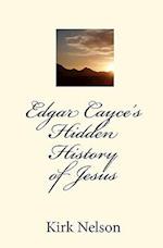 Edgar Cayce's Hidden History of Jesus