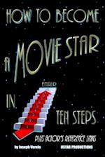 How To Become A Movie Star In Ten Steps - Plus Actor's Reference Links
