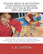 Lesson Ideas and Activities for Young Children with Autism and Related Special Needs: Activities, Apps & Lessons for Joint Attention, Imitation, Play,