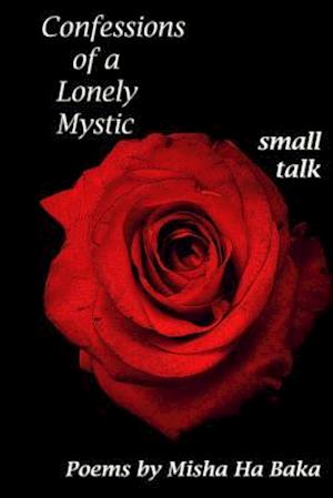 Confessions of a Lonely Mystic Small Talk