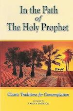 In the Path of the Holy Prophet: Classic Traditions for Contemplation 