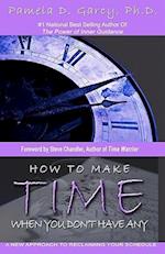 How to Make Time When You Don't Have Any