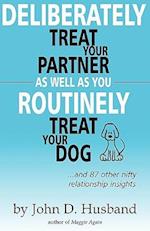 Deliberately Treat Your Partner as Well as You Routinely Treat Your Dog