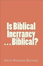 Is Biblical Inerrancy. . . Biblical?