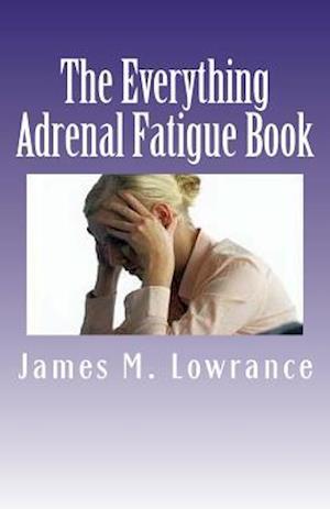 The Everything Adrenal Fatigue Book