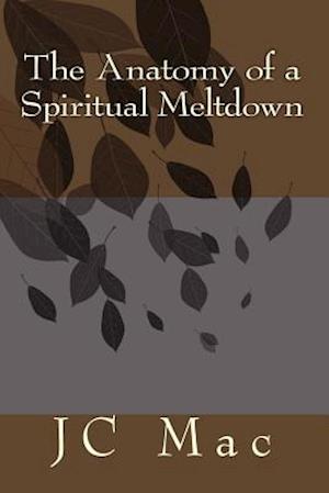 The Anatomy of a Spiritual Meltdown