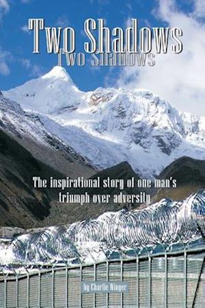 Two Shadows: A true story of triumph over adversity