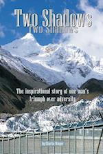 Two Shadows: A true story of triumph over adversity 