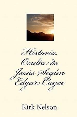 Historia Oculta de Jesús Según Edgar Cayce