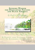 Supreme Wisdom for Developing Nations and Black America: A Parent and Student Course To Economic Stability 