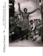 Life of William Grimes, the Runaway Slave. Written by Himself
