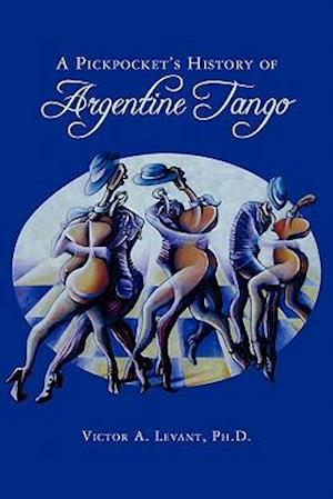 A Pickpocket's History of Argentine Tango
