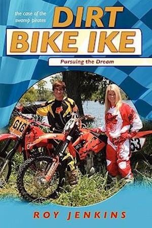 Dirt Bike Ike: Pursuing the Dream