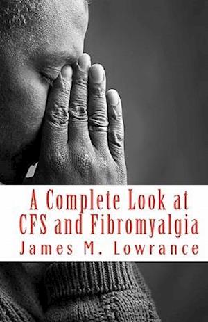 A Complete Look at Cfs and Fibromyalgia