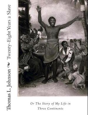 Twenty-Eight Years a Slave, or the Story of My Life in Three Continents