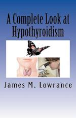 A Complete Look at Hypothyroidism