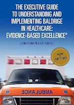 The Executive Guide to Understanding and Implementing Baldrige in Healthcare
